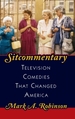 Sitcommentary: Television Comedies That Changed America