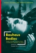 Bauhaus Bodies: Gender, Sexuality, and Body Culture in Modernism's Legendary Art School