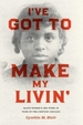 I've Got to Make My Livin': Black Women's Sex Work in Turn-of-the-Century Chicago