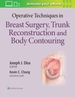 Operative Techniques in Breast Surgery, Trunk Reconstruction and Body Contouring