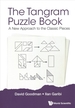 Tangram Puzzle Book, The: A New Approach To The Classic Pieces