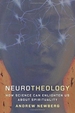 Neurotheology: How Science Can Enlighten Us about Spirituality