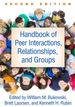 Handbook of Peer Interactions, Relationships, and Groups