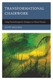 Transformational Chairwork: Using Psychotherapeutic Dialogues in Clinical Practice