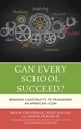 Can Every School Succeed?: Bending Constructs to Transform an American Icon