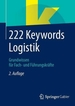 222 Keywords Logistik: Grundwissen Fr Fach- Und Fhrungskrfte