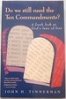 Do We Still Need the Ten Commandments? : a Fresh Look at God's Laws of Love & Changing Perspectives