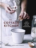 The Cottage Kitchen: Cozy Cooking in the English Countryside: A Cookbook