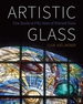 Artistic Glass: One Studio and Fifty Years of Stained Glass
