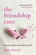 The Friendship Cure: Reconnecting in the Modern World