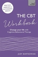 The CBT Workbook: Use CBT to Change Your Life