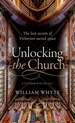 Unlocking the Church: The lost secrets of Victorian sacred space