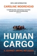 Human Cargo: A Journey among Refugees