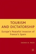 Tourism and Dictatorship: Europe's Peaceful Invasion of Franco's Spain