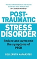 Post-Traumatic Stress Disorder: Reduce and overcome the symptoms of PTSD