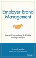 Employer Brand Management: Practical Lessons from the World's Leading Employers