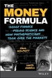 The Money Formula - Dodgy Finance, Pseudo Science, and How Mathematicians Took Over the Markets