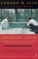 Covering Islam: How the Media and the Experts Determine How We See the Rest of the World (Fully Revised Edition)