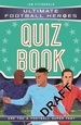 Ultimate Football Heroes Quiz Book (Ultimate Football Heroes-the No. 1 Football Series)