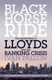 Black Horse Ride: The Inside Story of Lloyds and the Banking Crisis