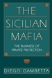 Sicilian Mafia: The Business of Private Protection