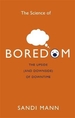 The Science of Boredom: The Upside (and Downside) of Downtime