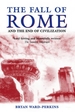 The Fall of Rome: And the End of Civilization