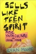 Sells Like Teen Spirit: Music, Youth Culture, and Social Crisis