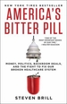 America's Bitter Pill: Money, Politics, Backroom Deals, and the Fight to Fix Our Broken Healthcare System