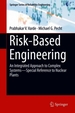 Risk-Based Engineering: An Integrated Approach to Complex Systems--Special Reference to Nuclear Plants