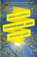 Disappointment, Doubt and Other Spiritual Gifts: Reflections On Life And Ministry