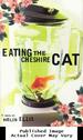 Eating the Cheshire Cat: a Novel