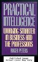 Practical Intelligence: Working Smarter in Business and Everyday Life