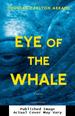 Eye of the Whale: a Novel
