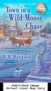 Town in a Wild Moose Chase: a Candy Holliday Murder Mystery