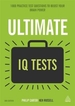 Ultimate IQ Tests: 1000 Practice Test Questions to Boost Your Brainpower