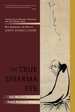 The True Dharma Eye: Zen Master Dogen's Three Hundred Koans