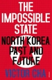 The Impossible State: North Korea, Past and Future