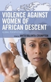 Violence against Women of African Descent: Global Perspectives