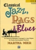 Classical Jazz Rags & Blues, Bk 1: 10 Classical Melodies Arranged in Jazz Styles for Early Intermediate Pianists