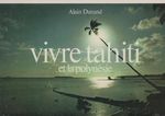 Vivre Tahiti Et La Polyn? Sie By Durand, Alain