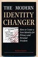 The Modern Identity Changer: How to Create a New Identity for Privacy and Personal Freedom