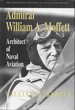 Admiral William A. Moffett, Architect of Naval Aviation: Architect of Naval Aviation