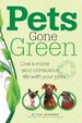 Pets Gone Green: Live a More Eco-Concious Life With Your Pets (Paperback)