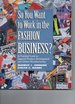 So You Want to Work in the Fashion Business? a Practical Look at Apparel Product Development and Global Manufacturing