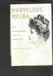 Marvelous Melba-the Extraordinary Life of a Great Diva