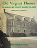 Old Virginia Houses: the Mobjack Bay Country & Along the James