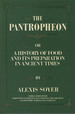 The Pantropheon, Or, a History of Food and Its Preparation in Ancient Times