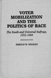 Voter Mobilization and the Politics of Race: The South and Universal Suffrage, 1952-1984