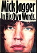 Mick Jagger: in His Own Words